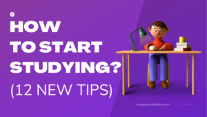 Read more about the article How to Start Studying (12 New Tips)